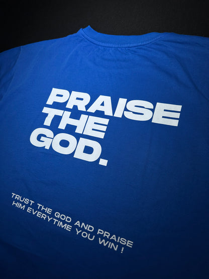 PRAISE THE GOD T-SHIRT